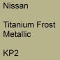 Preview: Nissan, Titanium Frost Metallic, KP2.